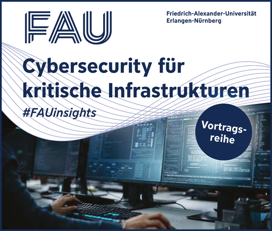 Veranstaltungsreihe FAUinsights: Cybersecurity für kritische Infrastrukturen, immer mittwochs, vom 10.06.2026 bis 08.07.2026