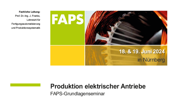 Bildquelle FAPS:  PDF-Einladung zum FAPS-Grundlagenseminar: Produktion elektrischer Antriebe